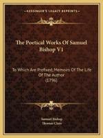 The Poetical Works Of Samuel Bishop V1