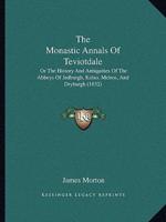 The Monastic Annals Of Teviotdale