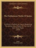 The Posthumous Works Of Junius