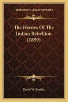 The Heroes Of The Indian Rebellion (1859)