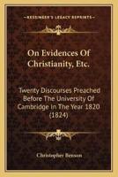 On Evidences Of Christianity, Etc.