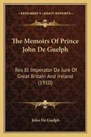 The Memoirs Of Prince John De Guelph