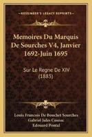 Memoires Du Marquis De Sourches V4, Janvier 1692-Juin 1695