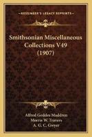 Smithsonian Miscellaneous Collections V49 (1907)