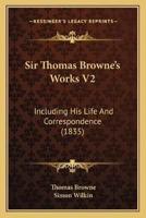 Sir Thomas Browne's Works V2