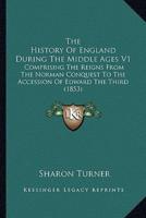 The History Of England During The Middle Ages V1