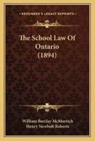 The School Law Of Ontario (1894)