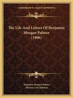 The Life And Letters Of Benjamin Morgan Palmer (1906)