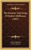 The Sonnets And Songs Of Robert Millhouse (1881)