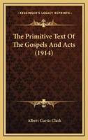 The Primitive Text Of The Gospels And Acts (1914)