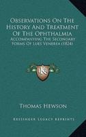 Observations On The History And Treatment Of The Ophthalmia