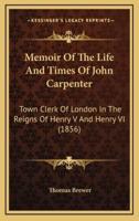 Memoir Of The Life And Times Of John Carpenter