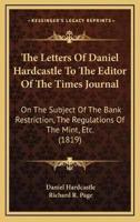 The Letters Of Daniel Hardcastle To The Editor Of The Times Journal