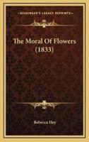 The Moral Of Flowers (1833)