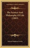 The Science And Philosophy Of Life (1903)