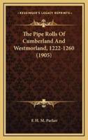 The Pipe Rolls Of Cumberland And Westmorland, 1222-1260 (1905)