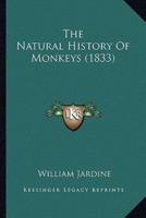 The Natural History Of Monkeys (1833)