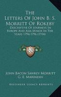 The Letters Of John B. S. Morritt Of Rokeby
