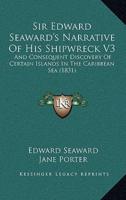 Sir Edward Seaward's Narrative Of His Shipwreck V3
