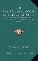 The Physical And Moral Aspects Of Geology