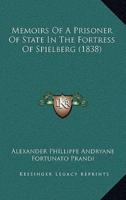 Memoirs Of A Prisoner Of State In The Fortress Of Spielberg (1838)