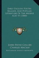 Early English Poetry, Ballads, And Popular Literature Of The Middle Ages V1 (1840)