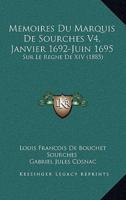 Memoires Du Marquis De Sourches V4, Janvier 1692-Juin 1695