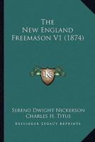 The New England Freemason V1 (1874)