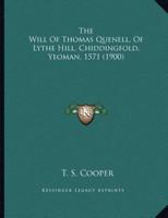 The Will Of Thomas Quenell, Of Lythe Hill, Chiddingfold, Yeoman, 1571 (1900)