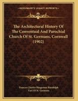 The Architectural History Of The Conventual And Parochial Church Of St. Germans, Cornwall (1902)