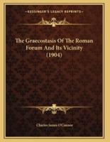 The Graecostasis Of The Roman Forum And Its Vicinity (1904)