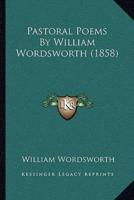 Pastoral Poems By William Wordsworth (1858)