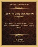 The Wood-Using Industries Of Maryland