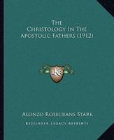 The Christology In The Apostolic Fathers (1912)