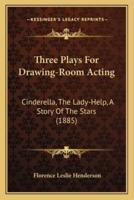 Three Plays For Drawing-Room Acting