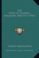 The Story Of Harper's Magazine, 1850-1917 (1916)