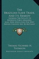 The Brazilian Slave Trade, And Its Remedy