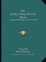 The Geisha, A Story Of A Tea House