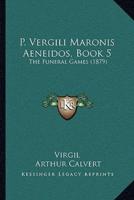 P. Vergili Maronis Aeneidos, Book 5