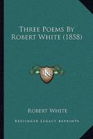 Three Poems By Robert White (1858)