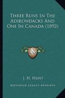 Three Runs In The Adirondacks And One In Canada (1892)