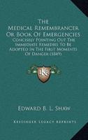The Medical Remembrancer Or Book Of Emergencies
