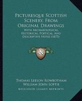 Picturesque Scottish Scenery, From Original Drawings