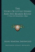 The Story Of Little Henry And His Bearer Boosy