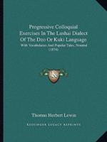 Progressive Colloquial Exercises In The Lushai Dialect Of The Dzo Or Kuki Language