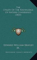 The Utility Of The Knowledge Of Nature Considered (1831)