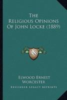 The Religious Opinions Of John Locke (1889)