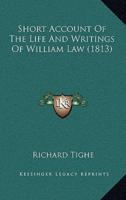 Short Account Of The Life And Writings Of William Law (1813)