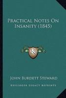 Practical Notes On Insanity (1845)