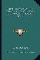 Reminiscences Of The Founding Of A Christian Mission On The Gambia (1864)